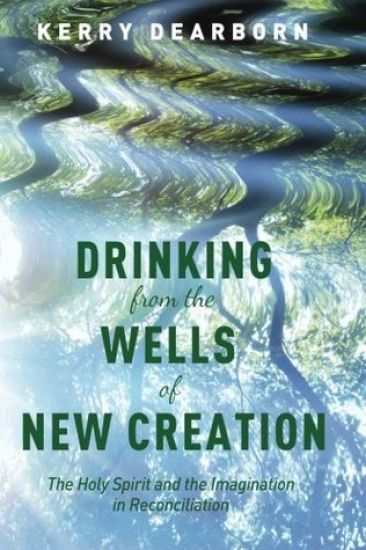 Drinking from the Wells of New Creation