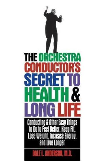 The Orchestra Conductor's Secret to Health & Long Life