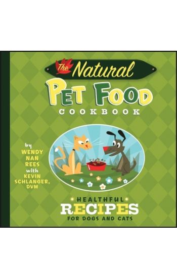 The Natural Pet Food Cookbook