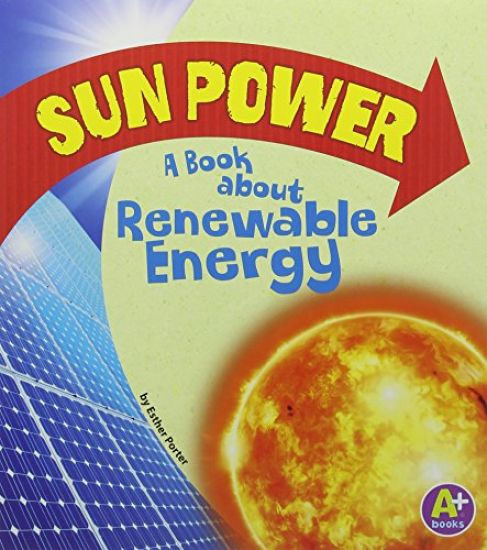 Sun Power: A Book about Renewable Energy