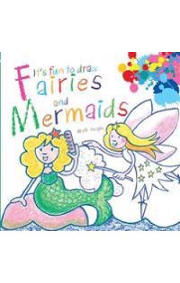 It's Fun to Draw Fairies and Mermaids
