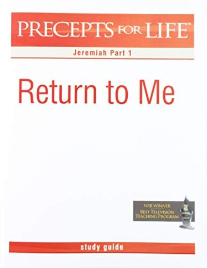 Precepts for Life Study Guide: Return to Me (Jeremiah Part 1)