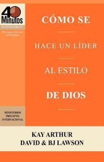 Cómo se Hace un Líder al Estilo de Dios / Rising to the Call of Leadership (40 Minute Bible Studies)