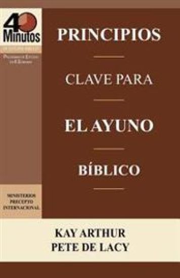 Principios Clave para el Ayuno Bíblico / Key Principles of Biblical Fasting (40 Minute Bible Studies)