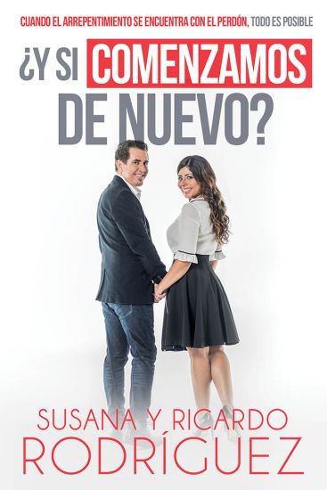 ¿Y si comenzamos de nuevo?: Cuando el arrepentimiento se encuentra con el perdón , todo es posible / What if We Start Over?