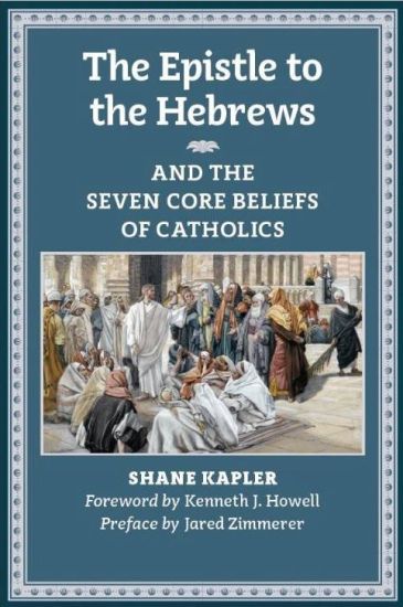 The Epistle to the Hebrews and the Seven Core Beliefs of Catholics