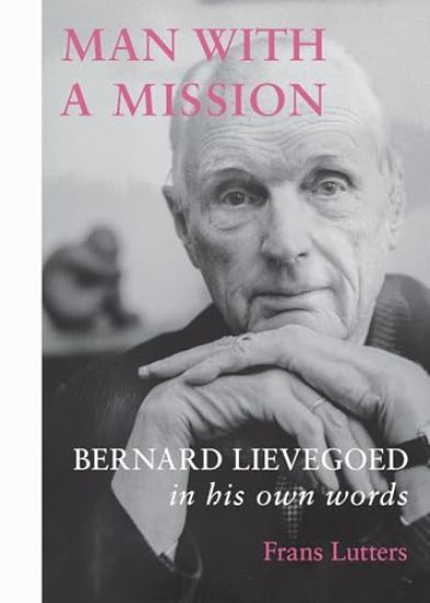 Man with a Mission: Bernard Lievegoed in His Own Words