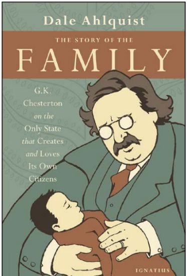 The Story of the Family: G.K. Chesterton on the Only State That Creates and Loves Its Own Citizens