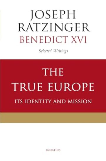 The True Europe: Its Identity and Mission