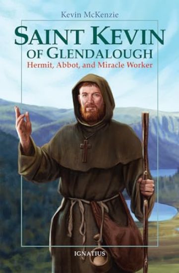 Saint Kevin of Glendalough: Hermit, Abbot, and Miracle Worker