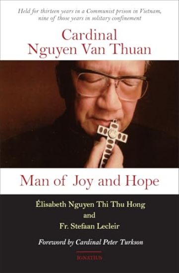 Cardinal Nguyen Van Thuan: Man of Joy and Hope