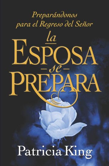 La Esposa se Prepara: Preparándonos para el Regreso del Señor
