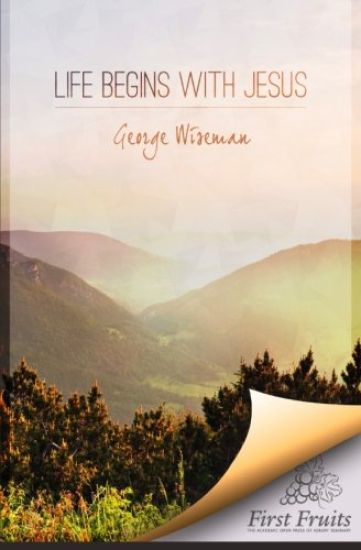 Life Begins with Jesus: First Fruits Press Edition