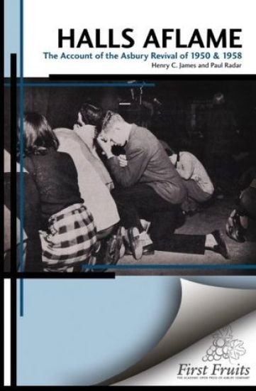 Halls Aflame: An Account of the Spontaneous Revivals at Asbury College in 1950 and 1958