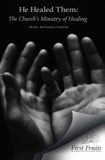 He Healed Them: The Church's Ministry of Healing