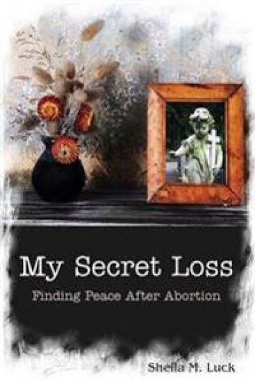 My Secret Loss (Finding Peace After Abortion)