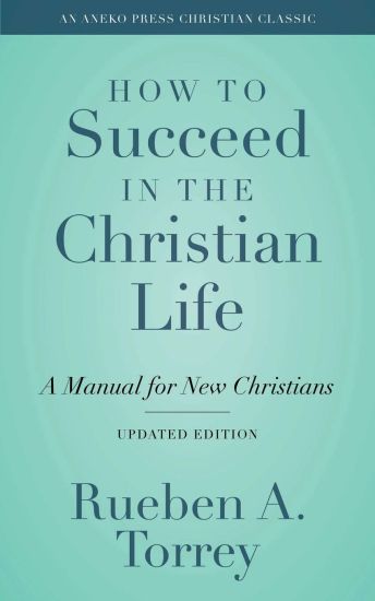 How to Succeed in the Christian Life