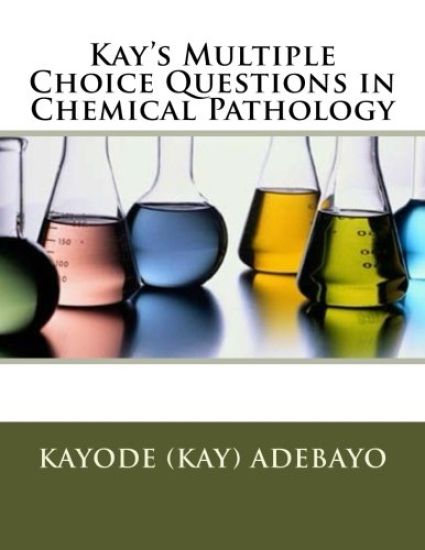Kay's Multiple Choice Questions in Chemical Pathology