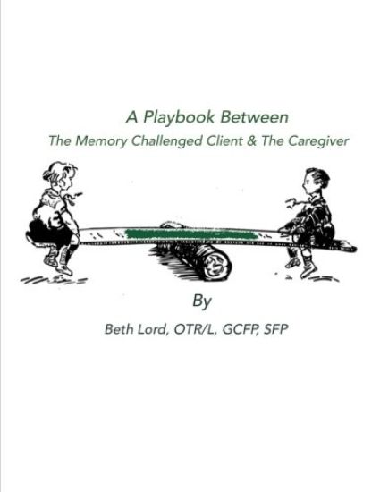 A Playbook Between The Memory Challenged Client & The Caregiver