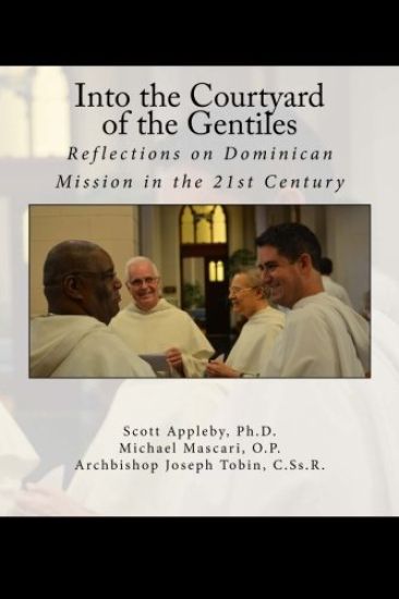 Into the Courtyard of the Gentiles: Reflections on Dominican Mission in the 21st Century