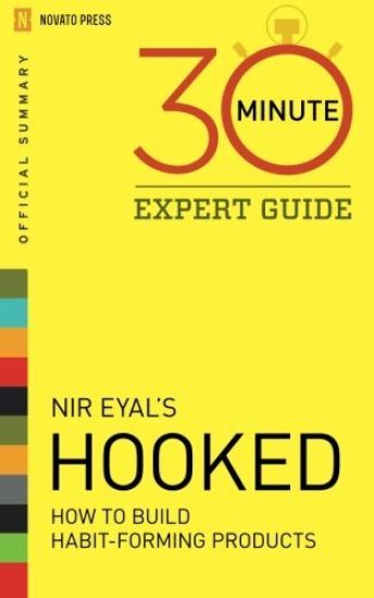 Hooked - 30 Minute Expert Guide: Official Summary to NIR Eyal's Hooked