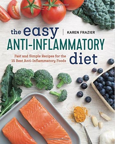 The Easy Anti Inflammatory Diet: Fast and Simple Recipes for the 15 Best Anti-Inflammatory Foods