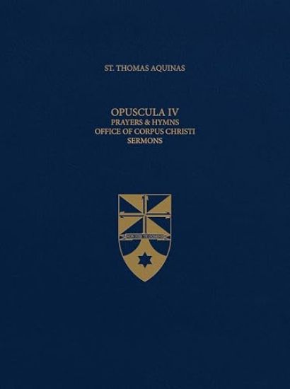 Opuscula IV Prayers & Hymns, Office of Corpus Christi, Sermons