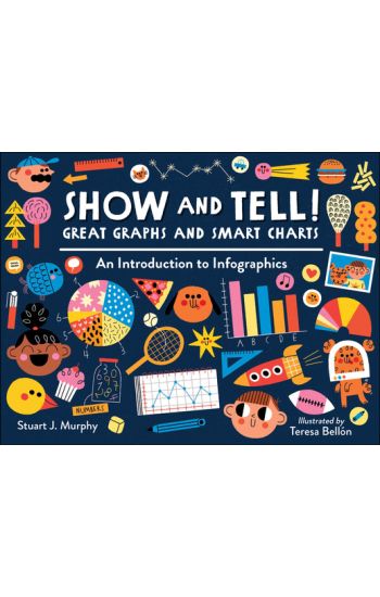 Show and Tell! Great Graphs and Smart Charts