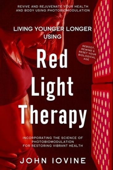 Red Light Therapy: Improving Your Health and Body Using Photobiomodulation