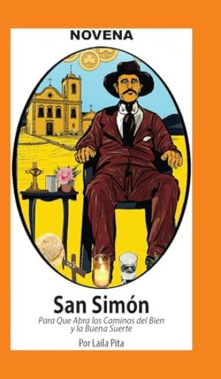 Novena a San Simón para que Abra Caminos del Bien y la Buena Suerte
