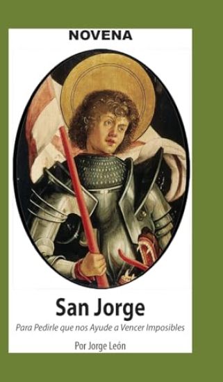 Novena De San Jorge para que nos Ayude a Vencer Imposibles.