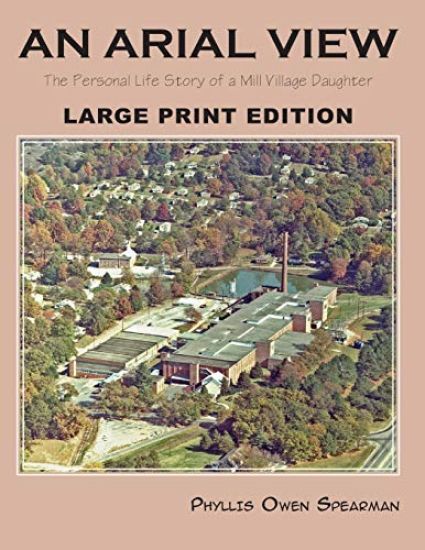 An Arial View: The Personal Life Story of a Mill Village Daughter (Large Type Edition)