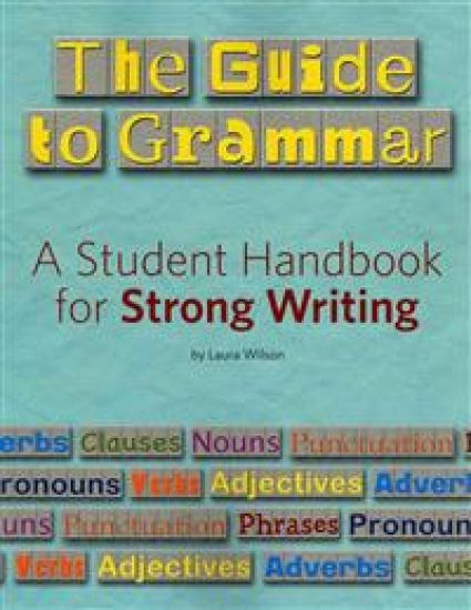 The Guide to Grammar: A Student Handbook for Strong Writing
