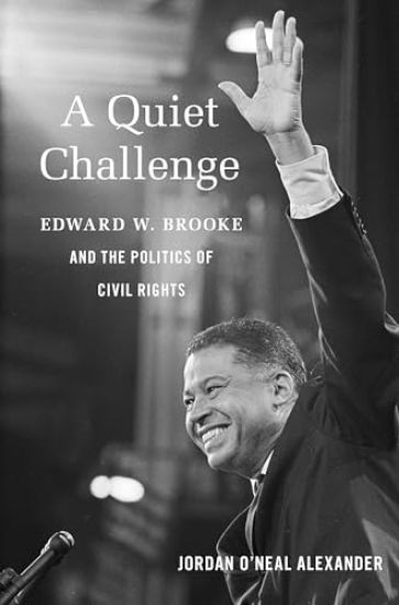 A Quiet Challenge: Edward W. Brooke and the Politics of Civil Rights