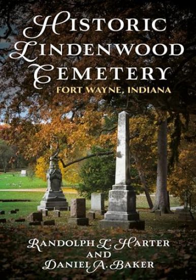 Historic Lindenwood Cemetery: Fort Wayne, Indiana