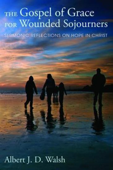 The Gospel of Grace for Wounded Sojourners