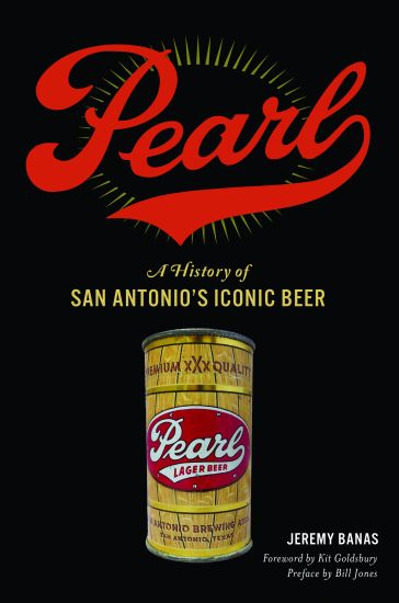 Pearl: A History of San Antonio's Iconic Beer