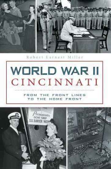 World War II Cincinnati: From the Front Lines to the Home Front