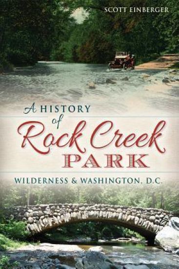 A History of Rock Creek Park: Wilderness & Washington, D.C.