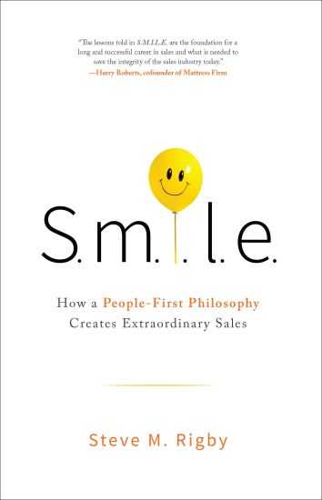 S.M.I.L.E: How a People-First Philosophy Creates Extraordinary Sales