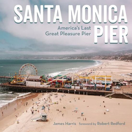 Santa Monica Pier: America's Last Great Pleasure Pier
