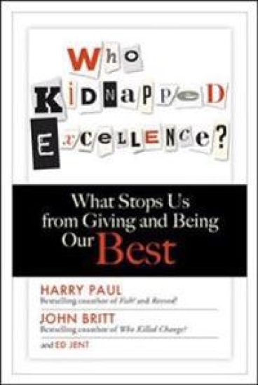 Who Kidnapped Excellence? What Stops Us from Giving and Being Our Best