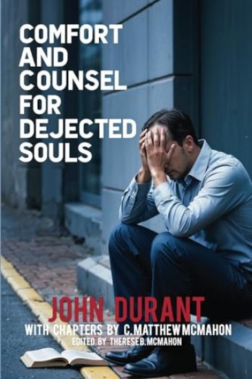 Comfort and Counsel for Dejected Souls