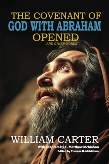 The Covenant of God with Abraham Opened and Other Works
