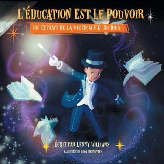 L'Éducation Est Le Pouvoir: Un Extrait de la Vie de W.E.B. Du Bois (French Edition of Education Is Power)