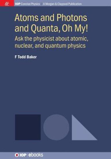 Atoms and Photons and Quanta, Oh My!