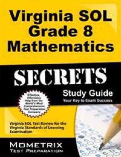 Virginia Sol Grade 8 Mathematics Secrets Study Guide: Virginia Sol Test Review for the Virginia Standards of Learning Examination