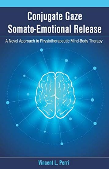 Conjugate Gaze Somato-Emotional Release a Novel Approach to Physiotherapeutic Mind-Body Therapy