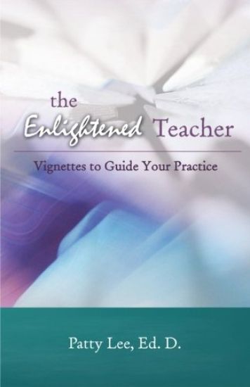 The Enlightened Teacher: Vignettes to Guide Your Practice