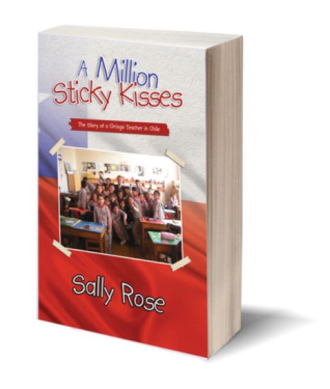 A Million Sticky Kisses: The Story of a Gringa Teacher in Chile